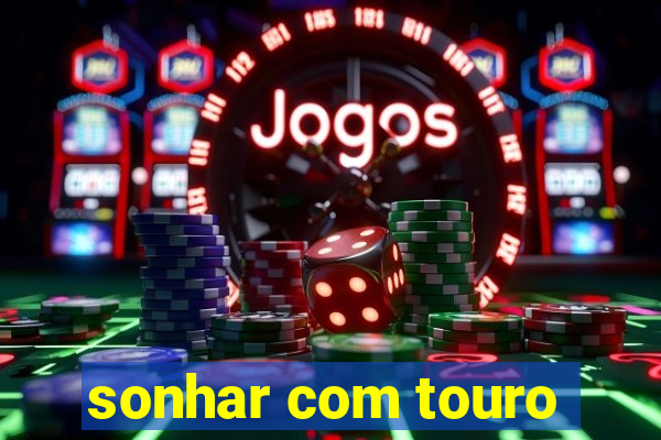 sonhar com touro